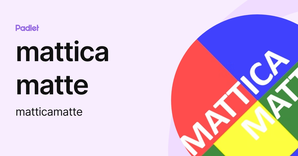 mattica matte (matticamatte) profile | Padlet