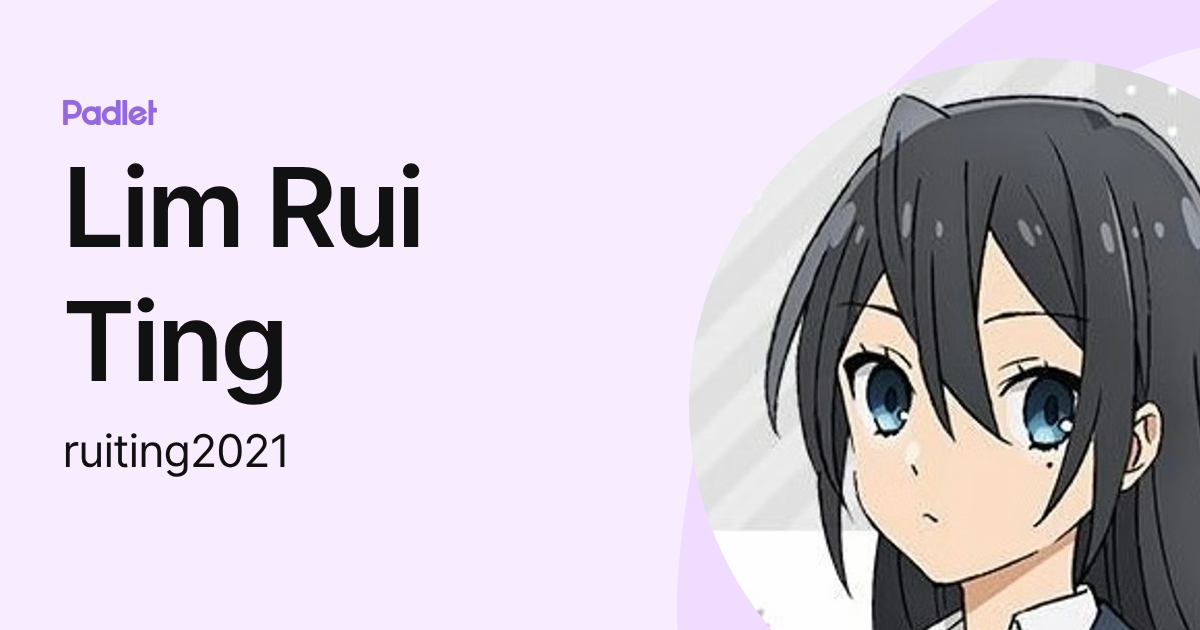 Lim Rui Ting (ruiting2021) profile | Padlet