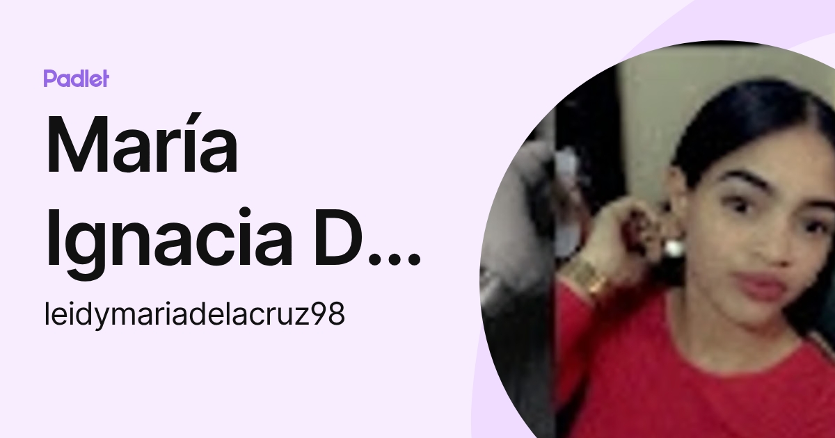 María Ignacia De La Cruz (leidymariadelacruz98) profile | Padlet