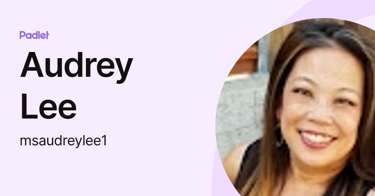 Audrey Lee (msaudreylee1) profile | Padlet