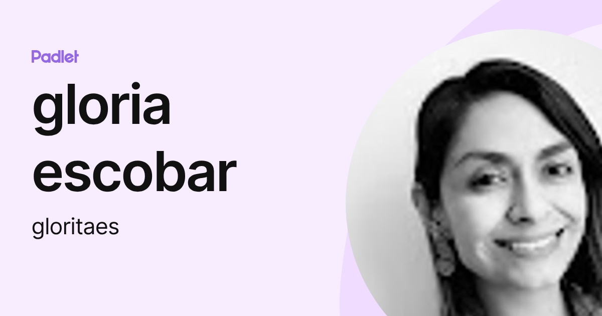gloria escobar (gloritaes) profile | Padlet