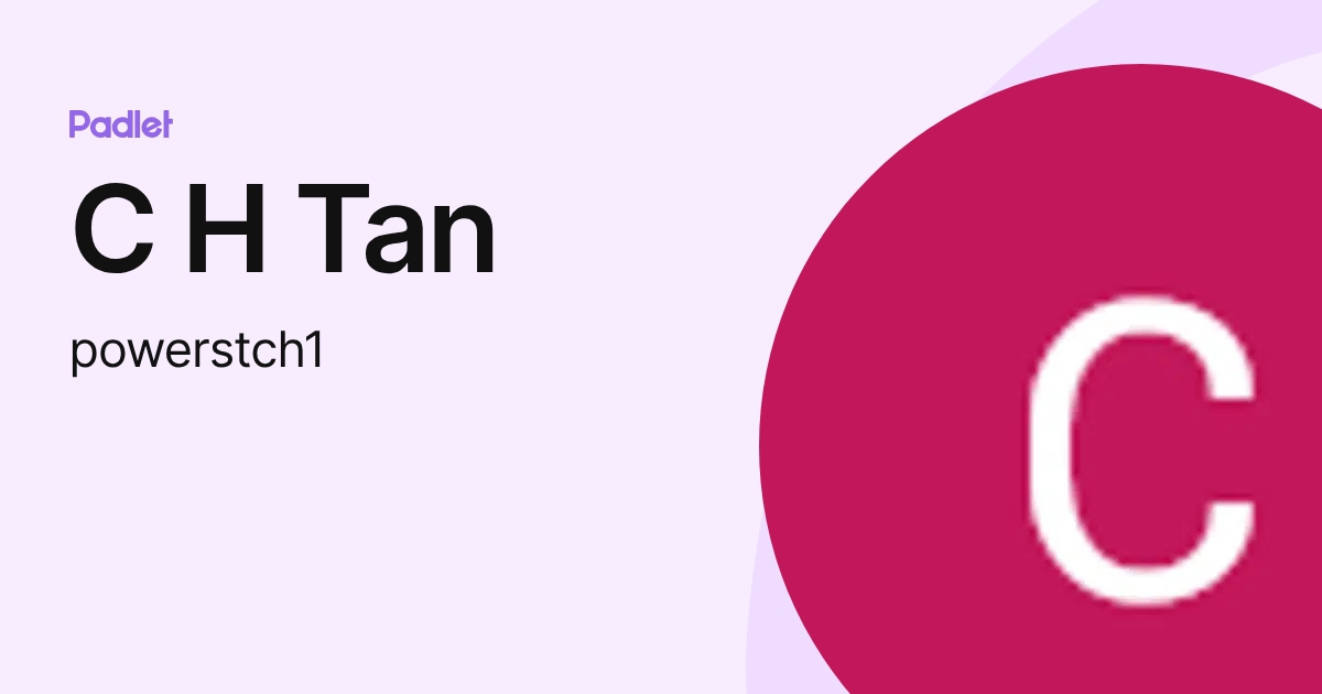C H Tan (powerstch1) profile | Padlet