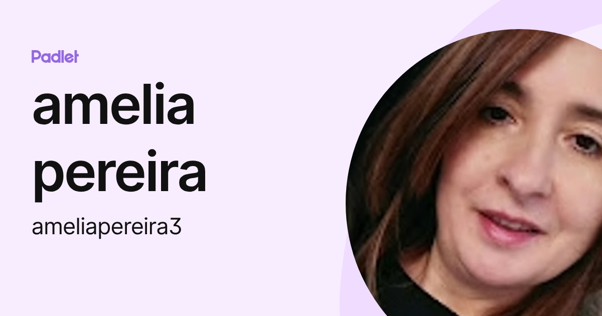 amelia pereira (ameliapereira3) profile | Padlet