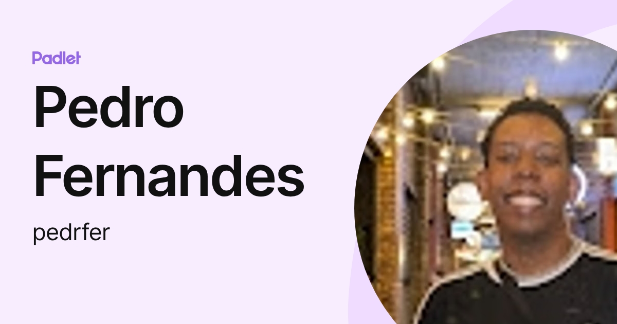 Pedro Fernandes (pedrfer) profile | Padlet
