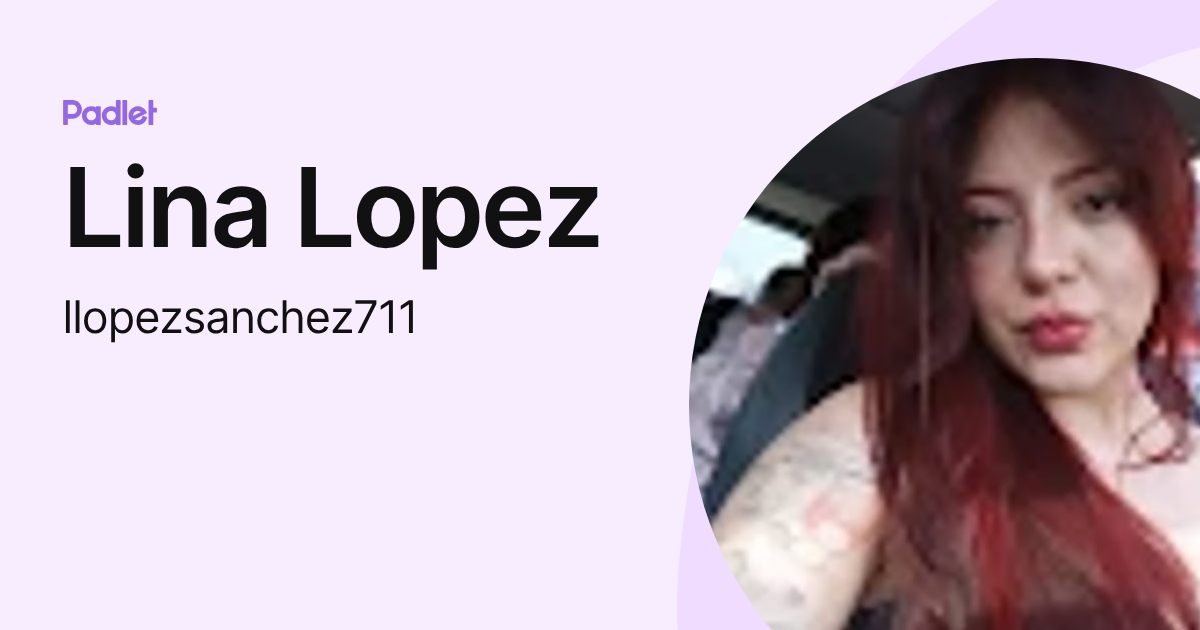 Lina Lopez (llopezsanchez711) profile | Padlet