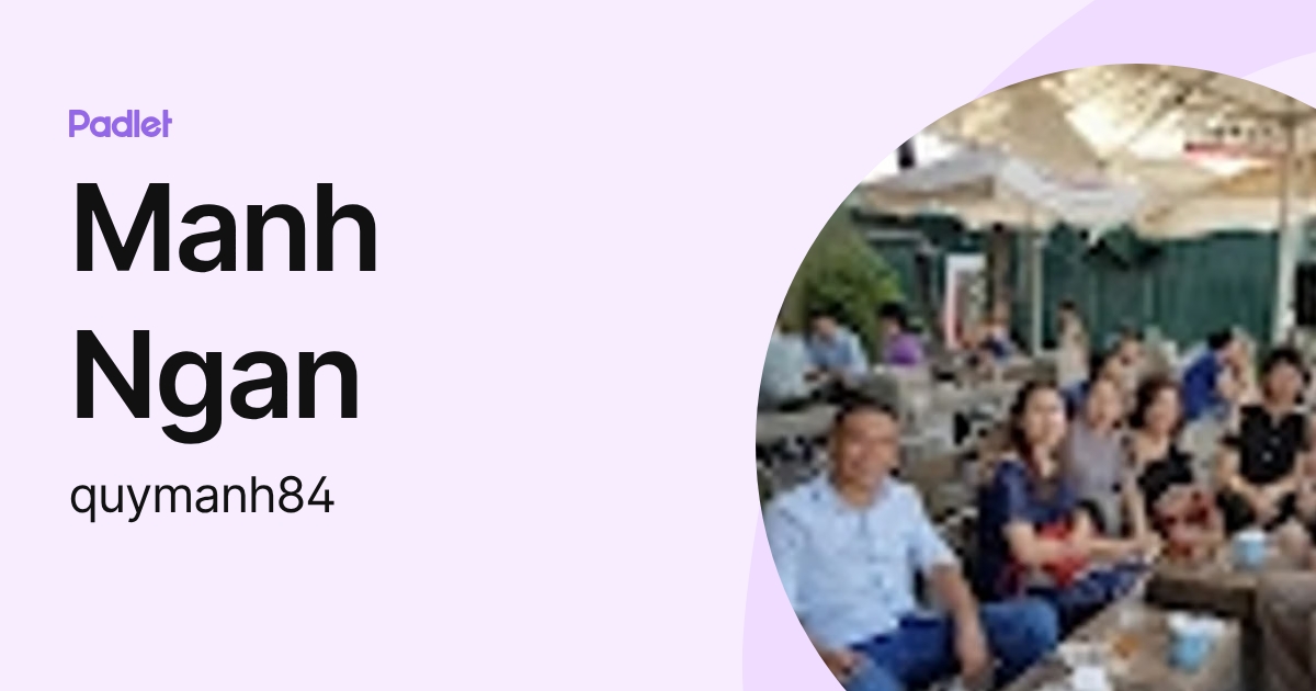 Manh Ngan (quymanh84) profile | Padlet