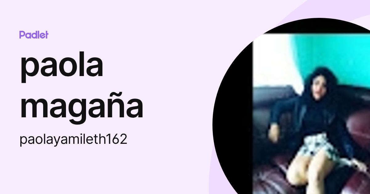 paola magaña (paolayamileth162) profile | Padlet