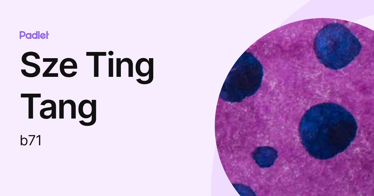 Sze Ting Tang (b71) profile | Padlet