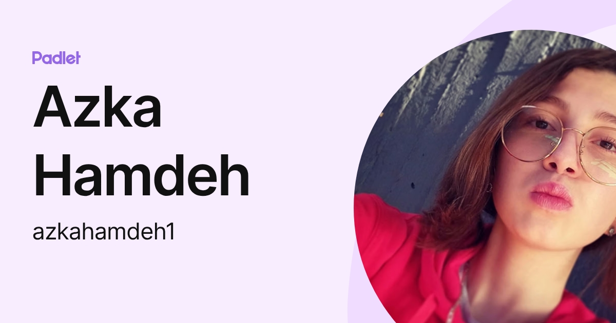 Azka Hamdeh (azkahamdeh1) profile | Padlet