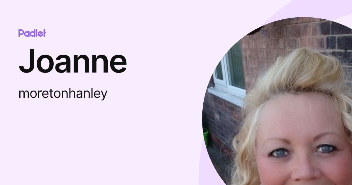 Joanne (moretonhanley) profile | Padlet