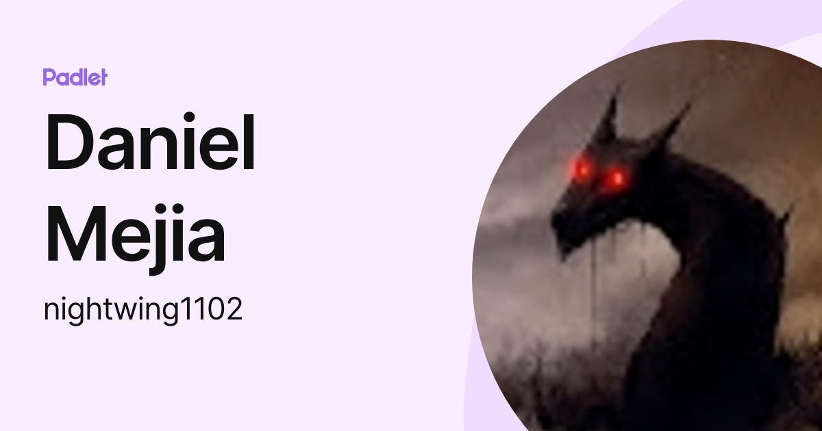 Daniel Mejia (nightwing1102) profile | Padlet