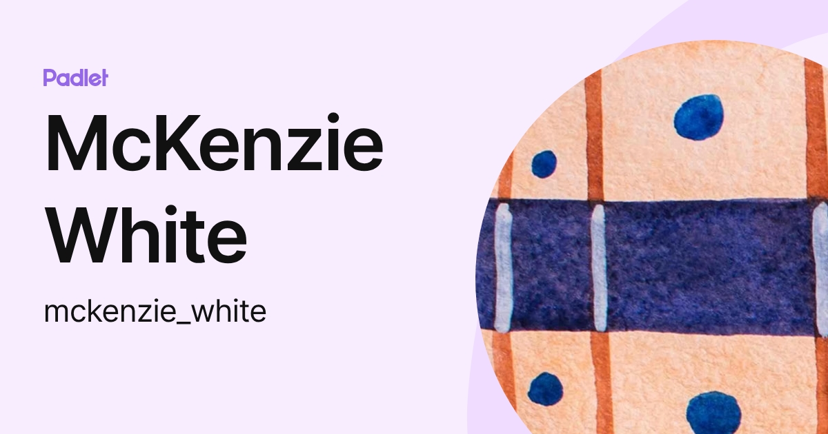 McKenzie White (mckenzie_white) profile | Padlet
