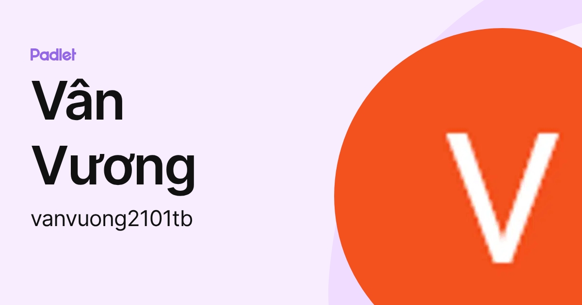 Vân Vương (vanvuong2101tb) profile | Padlet