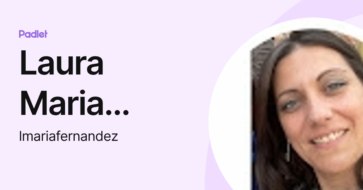 Laura Maria Fernandez (lmariafernandez) profile | Padlet