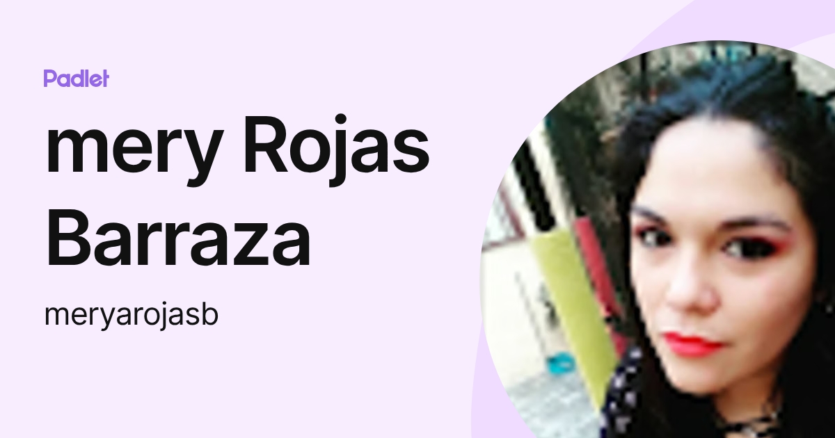 mery Rojas Barraza (meryarojasb) profile | Padlet