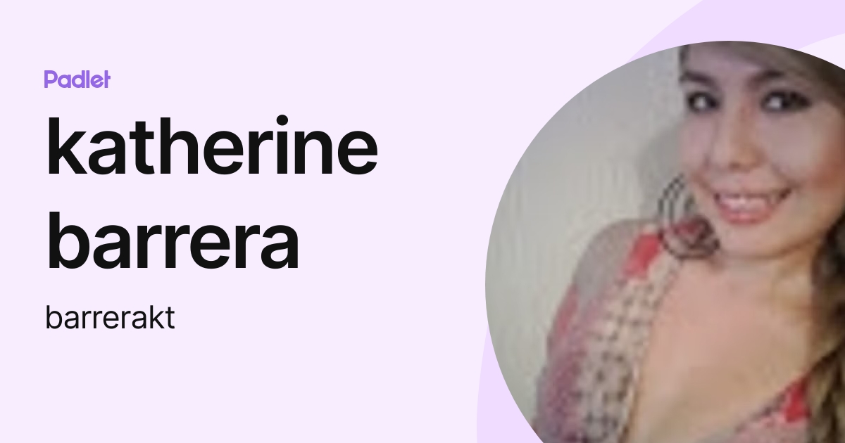 katherine barrera (barrerakt) profile | Padlet