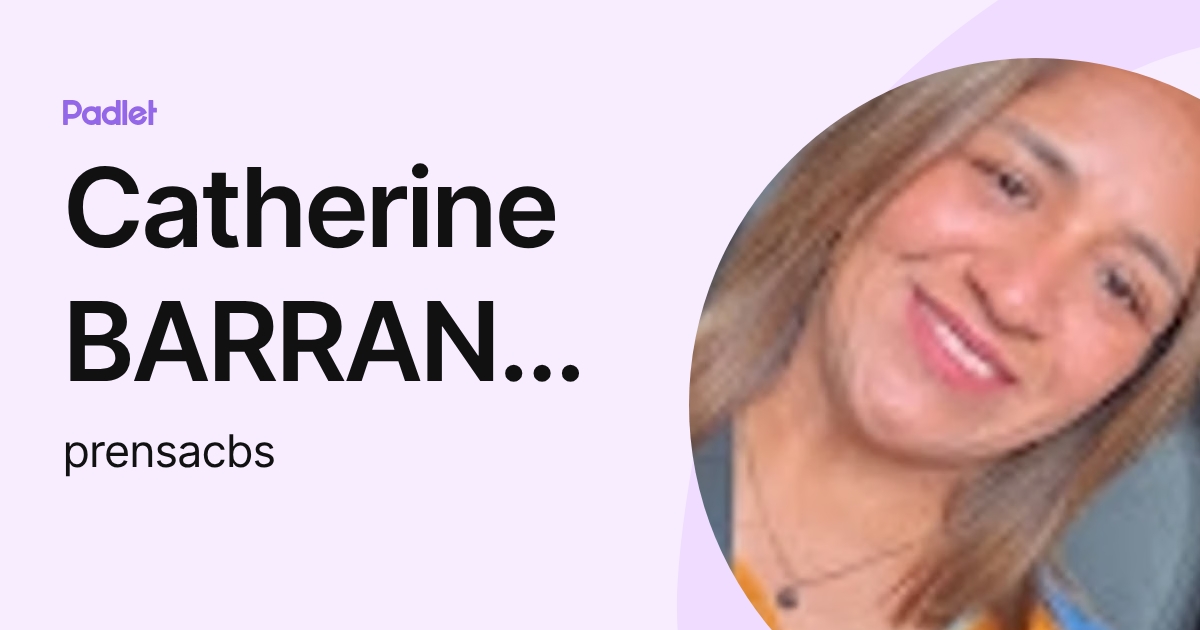 Catherine BARRANZUELA SANTIAGO (prensacbs) profile | Padlet