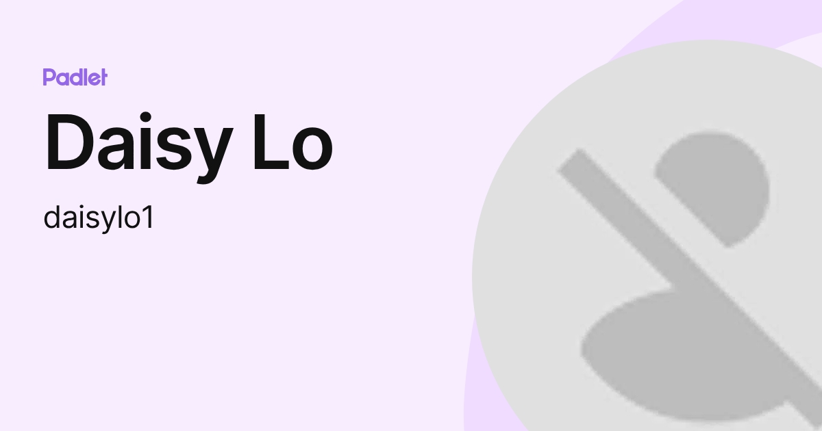 Daisy Lo (daisylo1) profile | Padlet