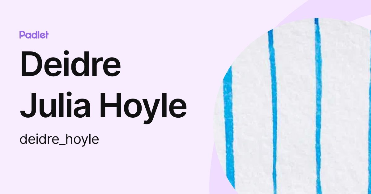 Deidre Julia Hoyle (deidre_hoyle) profile | Padlet