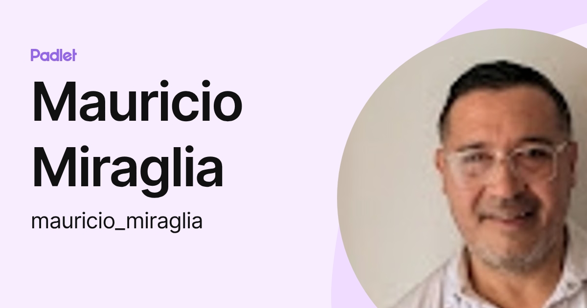 Mauricio Miraglia (mauricio_miraglia) profile | Padlet