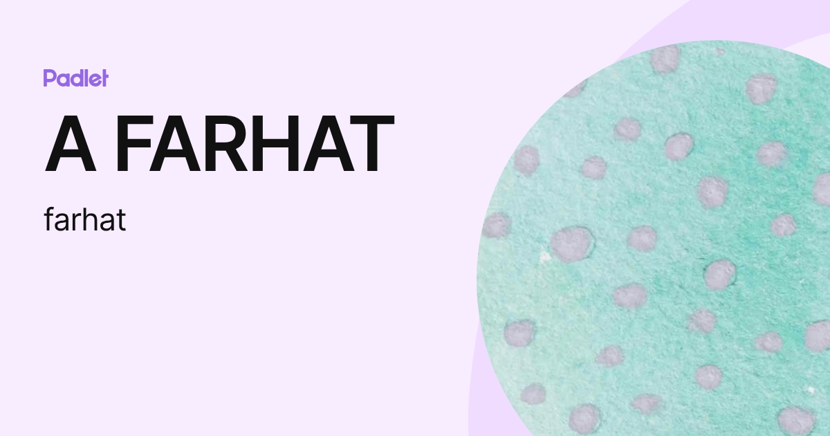 A FARHAT (farhat) profile | Padlet