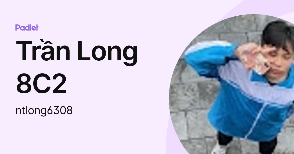Trần Long 8C2 (ntlong6308) profile | Padlet