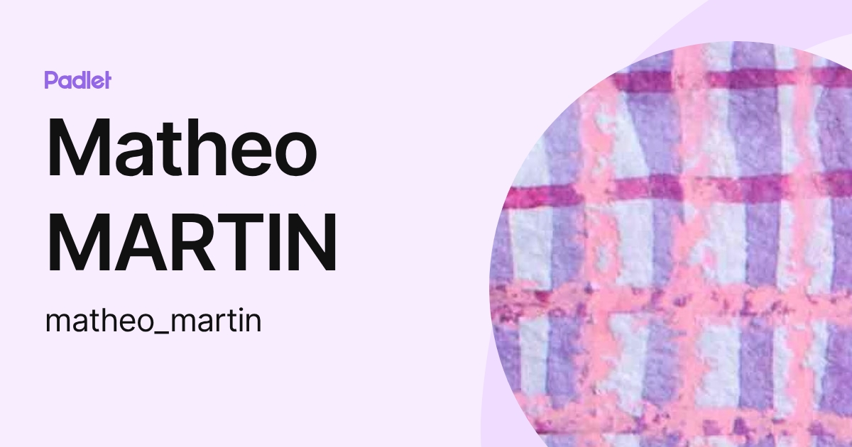 Matheo MARTIN (matheo_martin) profile | Padlet