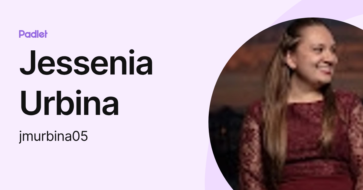 Jessenia Urbina (jmurbina05) profile | Padlet