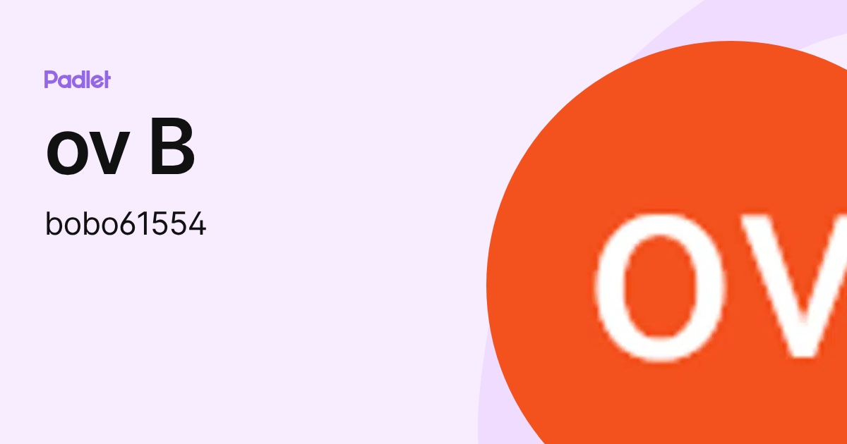 ov B (bobo61554) profile | Padlet