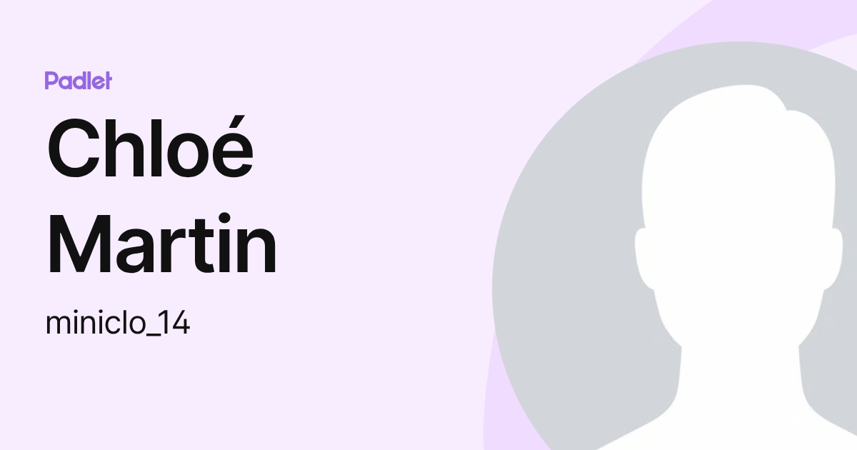 Chloé Martin (miniclo_14) profile | Padlet