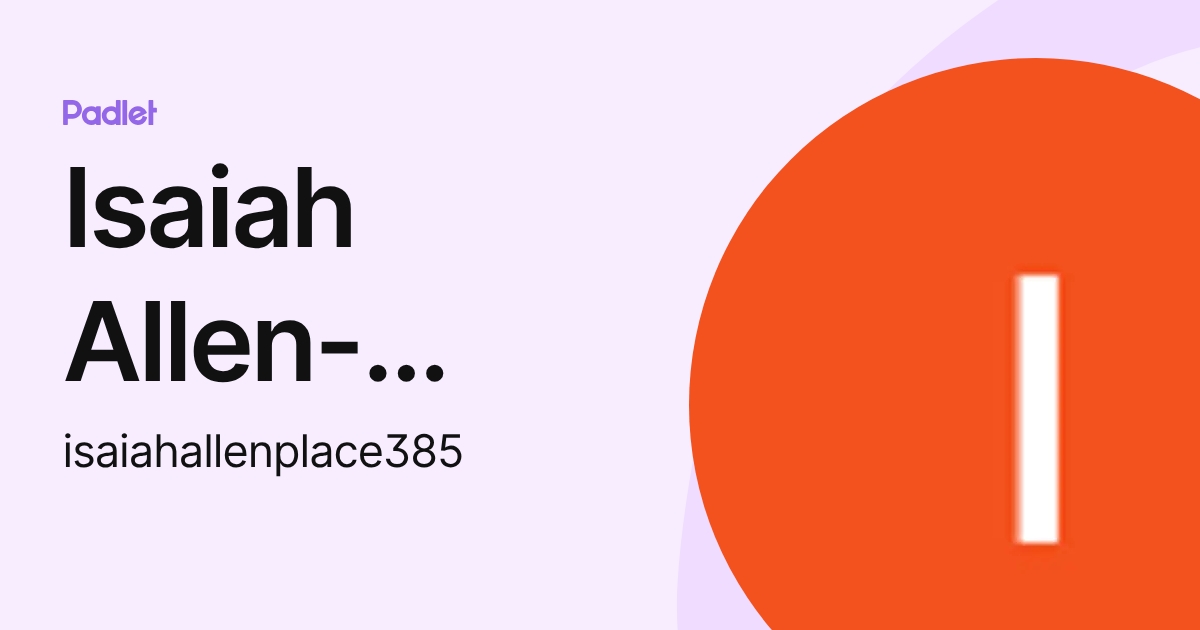 Isaiah Allen-Place (isaiahallenplace385) profile | Padlet