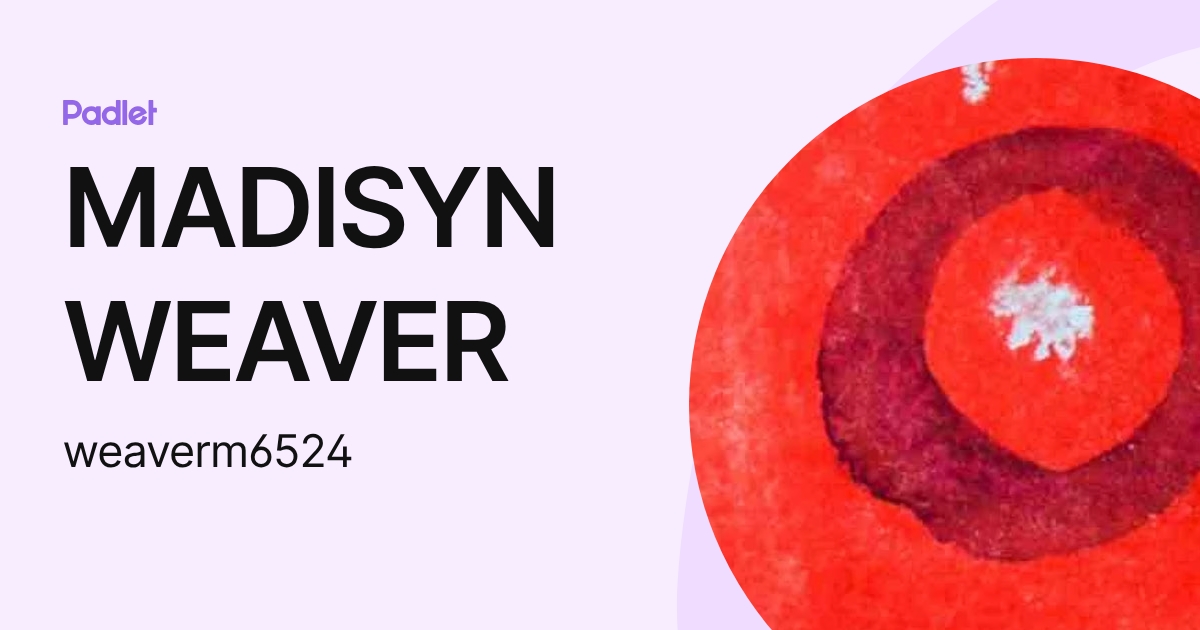 MADISYN WEAVER (weaverm6524) profile | Padlet
