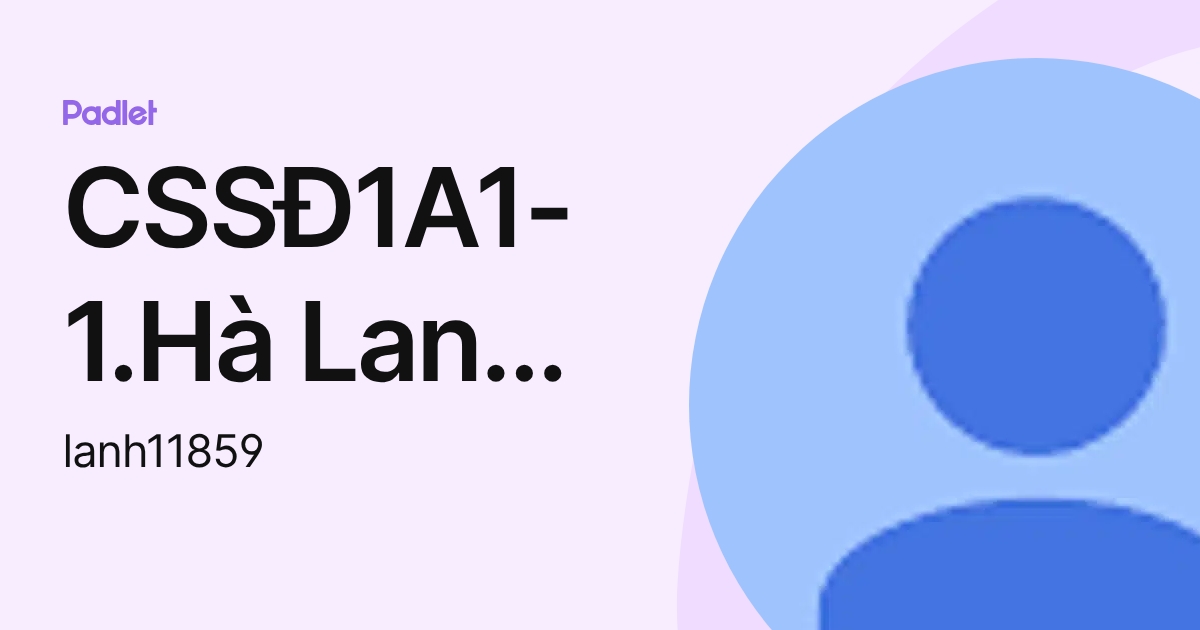 CSSĐ1A1-1.Hà Lan Anh (lanh11859) profile | Padlet