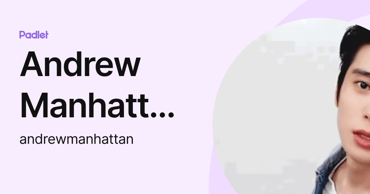 Andrew Manhattan Razzandi (andrewmanhattan) profile | Padlet