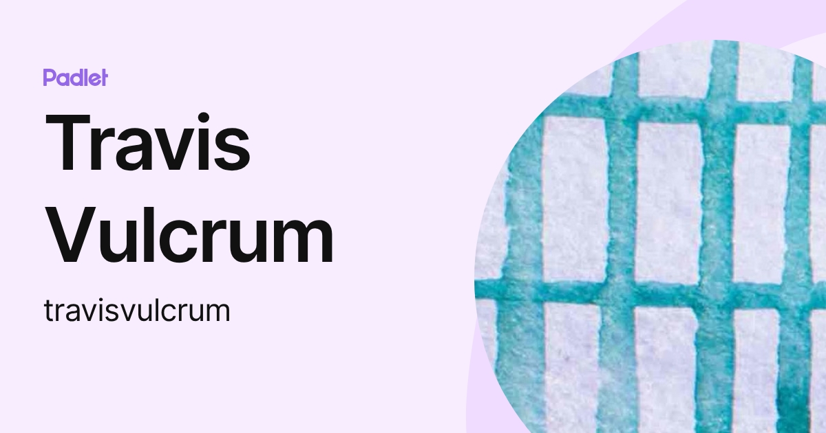 Travis Vulcrum (travisvulcrum) profile | Padlet