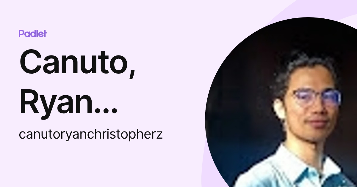 Canuto, Ryan Christopher Z. (canutoryanchristopherz) profile | Padlet