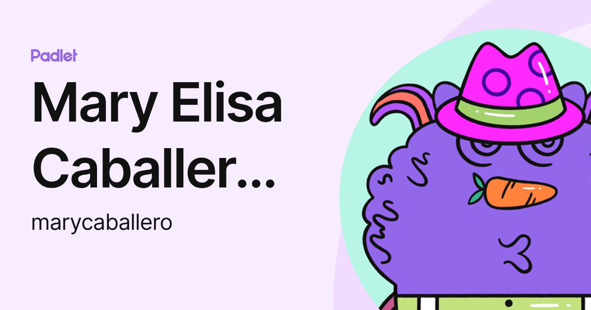 Mary Elisa Caballero Valdivia (marycaballero) profile | Padlet