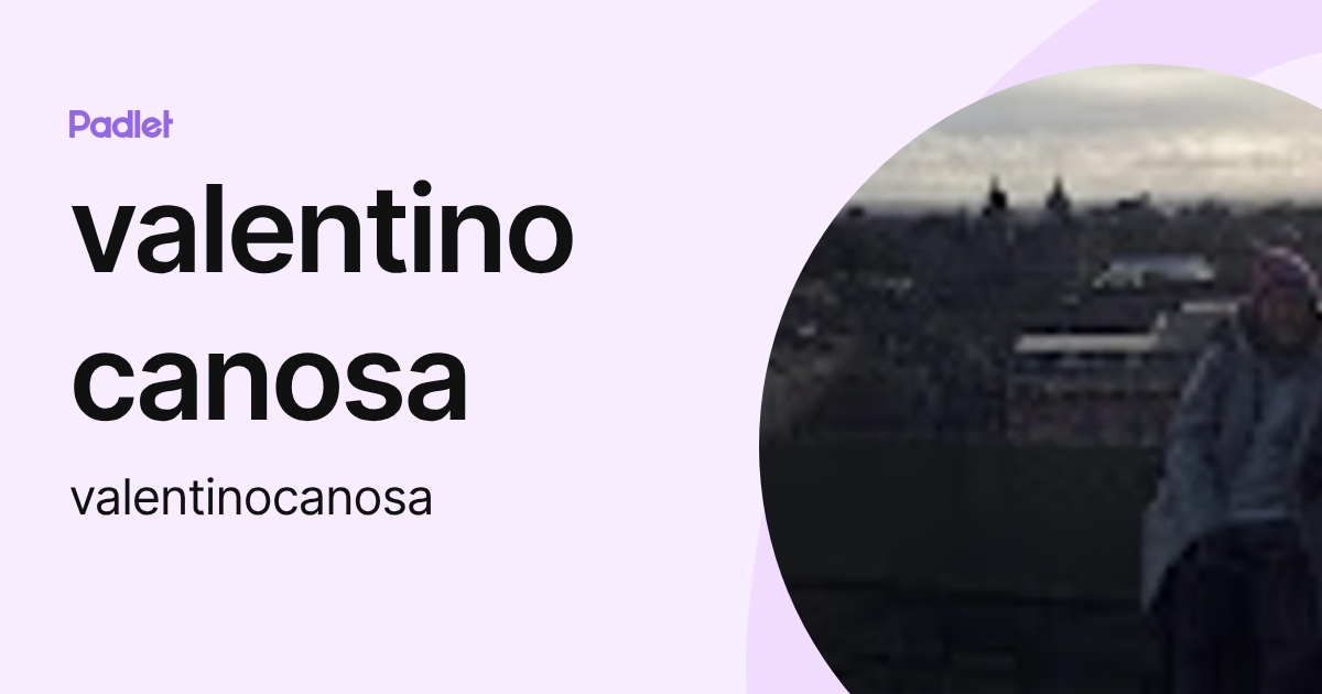 valentino canosa (valentinocanosa) profile | Padlet