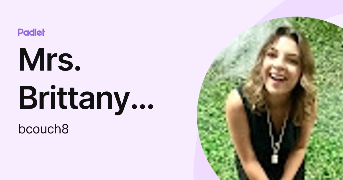 Mrs. Brittany Couch (bcouch8) profile | Padlet