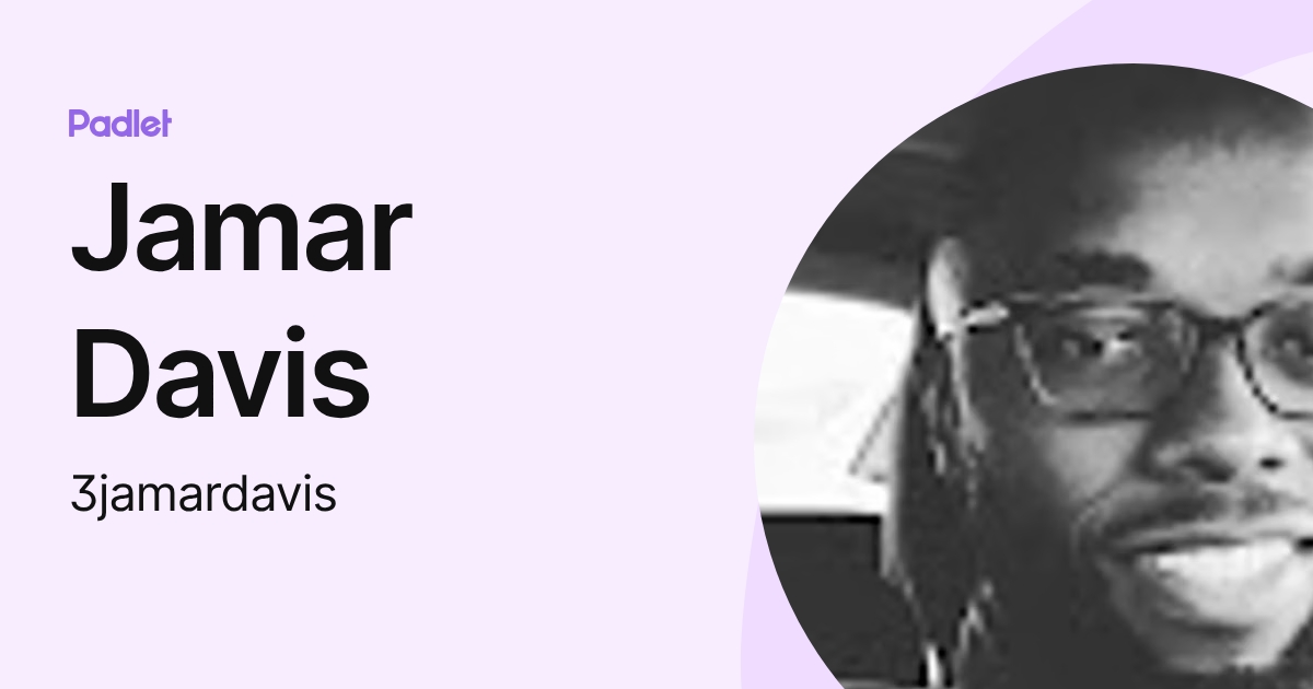Jamar Davis Jamar Davis (3jamardavis) profile | Padlet
