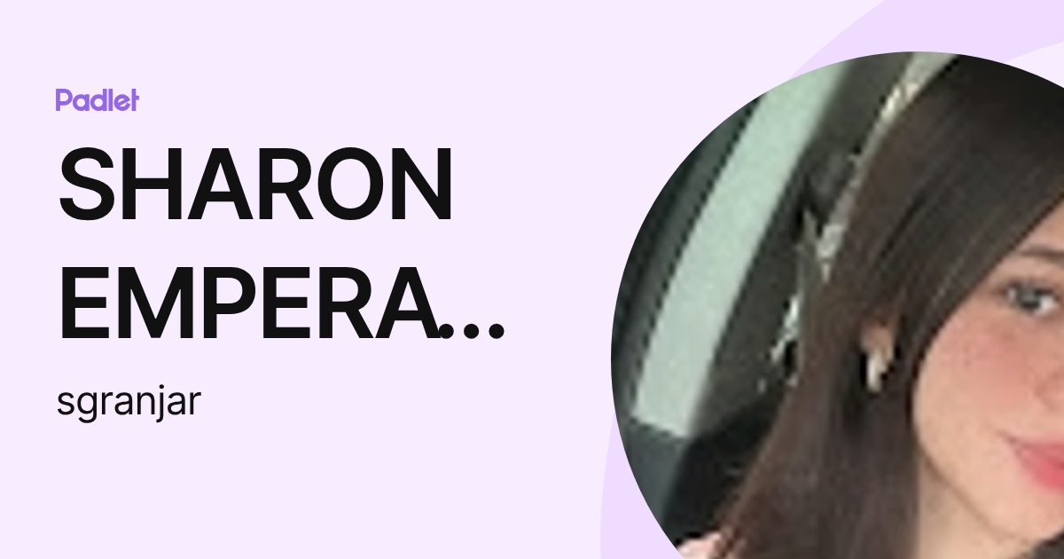 SHARON EMPERATRIZ GRANJA RODAS (sgranjar) profile | Padlet