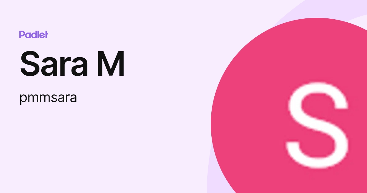 Sara M (pmmsara) profile | Padlet