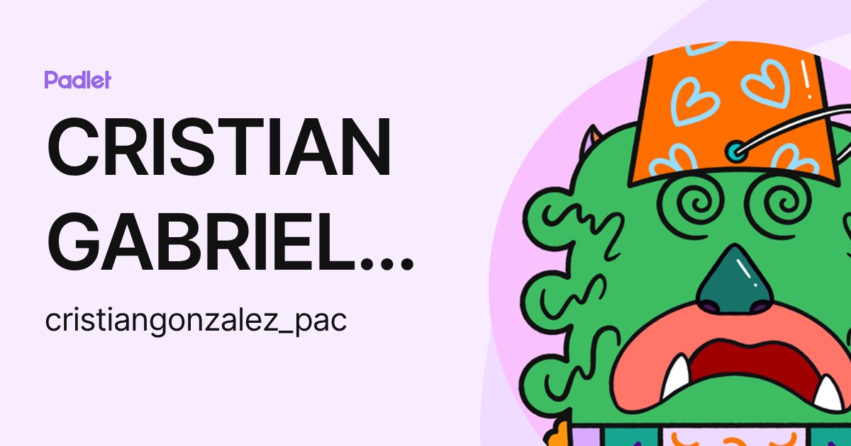 CRISTIAN GABRIEL GONZALEZ PACHECO (cristiangonzalez_pac) profile | Padlet