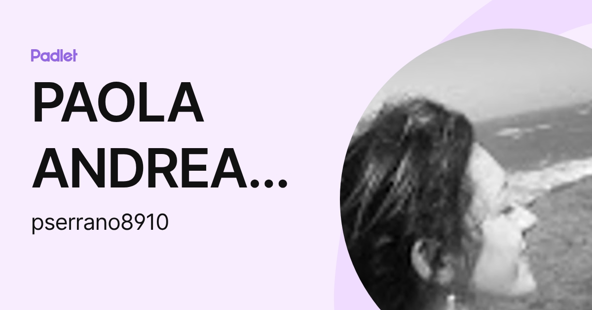 PAOLA ANDREA SERRANO ROMERO (pserrano8910) profile | Padlet
