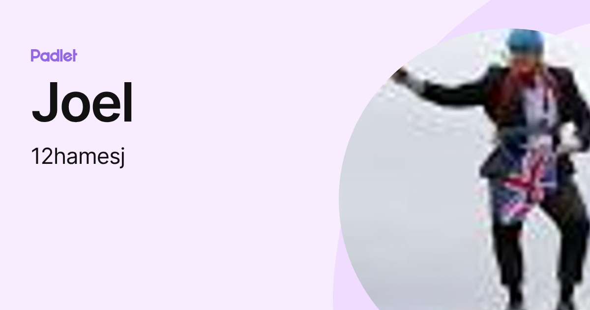 Joel (12hamesj) profile | Padlet