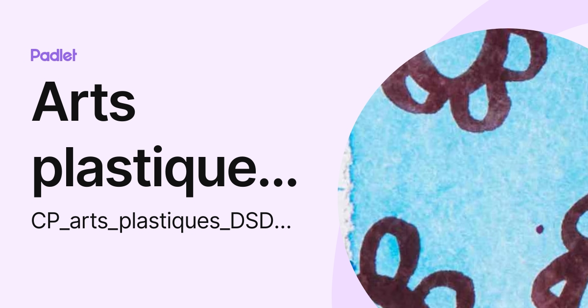 Arts plastiques DSDEN 17 (CP_arts_plastiques_DSDEN17) profile | Padlet