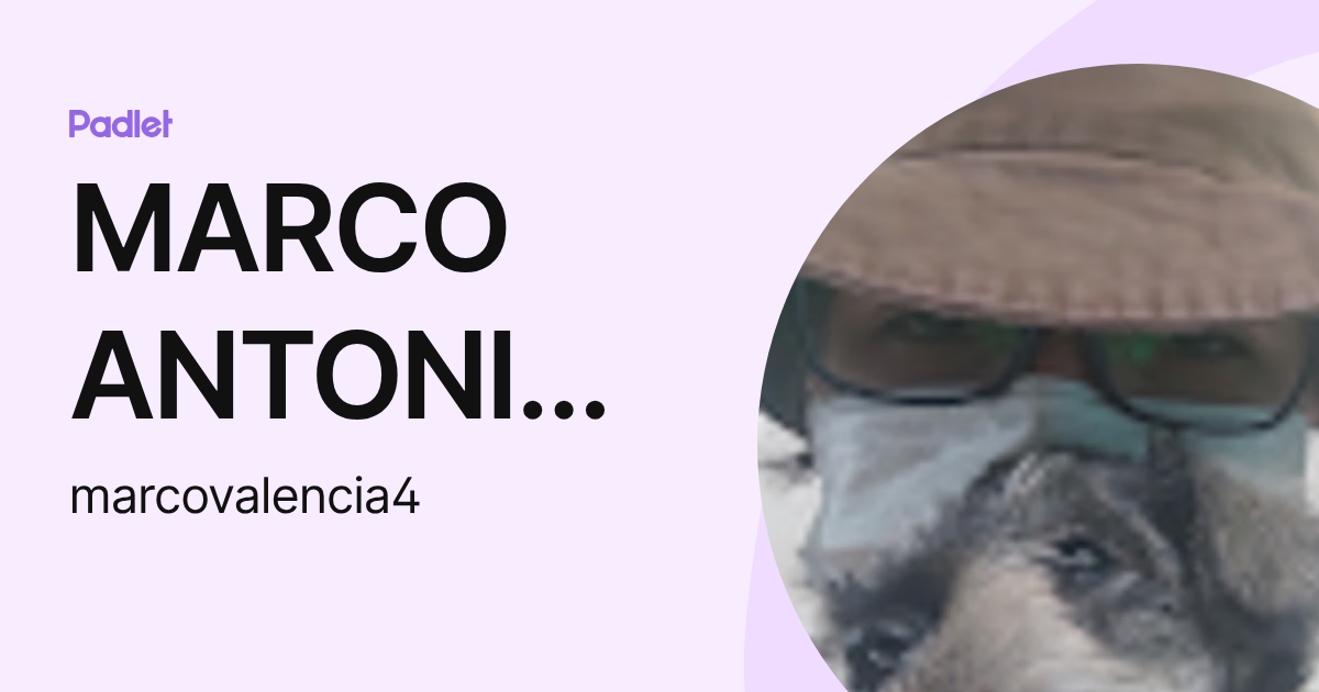 MARCO ANTONIO VALENCIA GARCIA (marcovalencia4) profile | Padlet