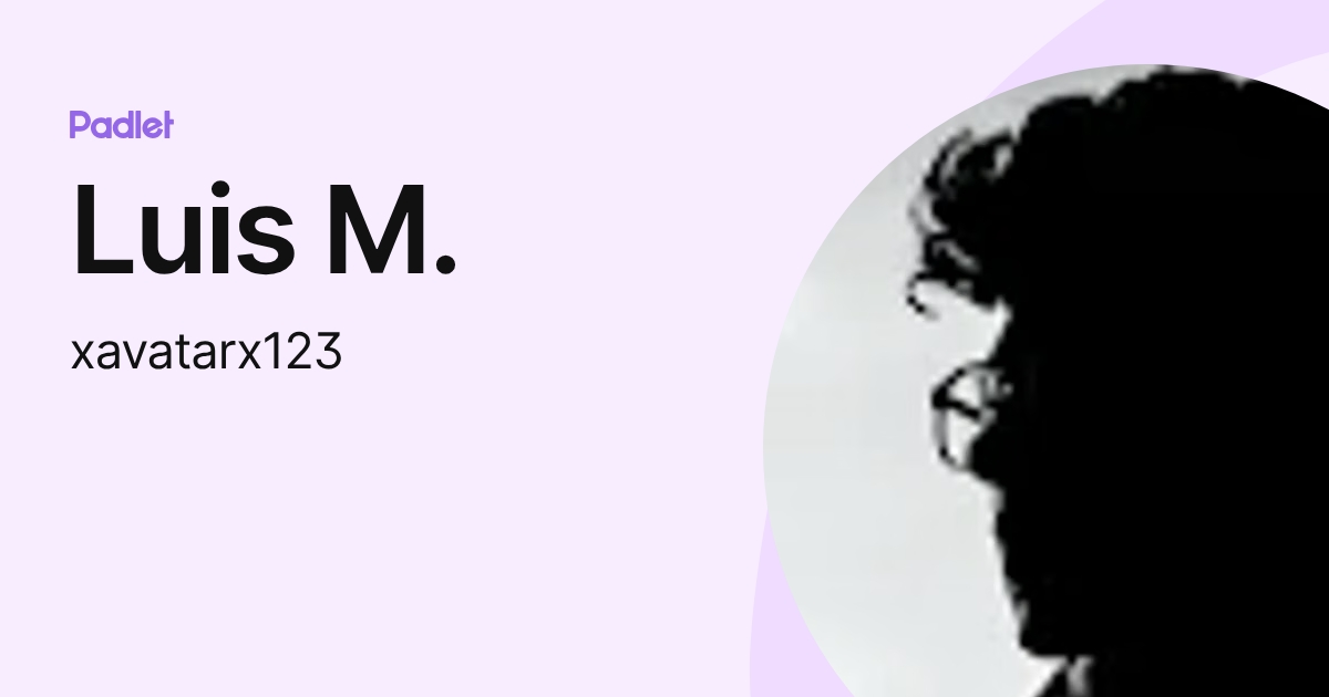 Luis M. (xavatarx123) profile | Padlet