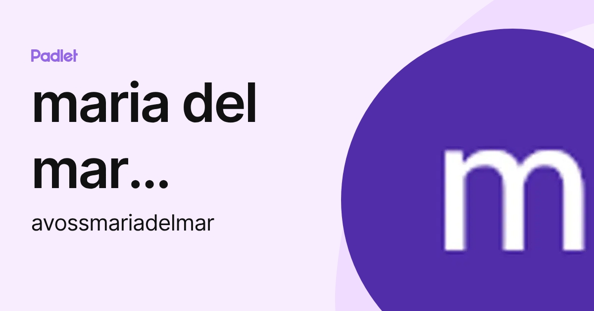 maria del mar suarez alarcon (avossmariadelmar) profile | Padlet