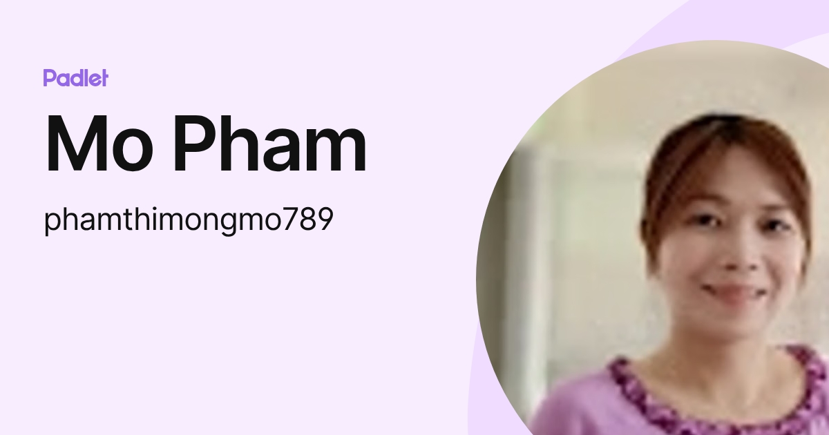 Mo Pham (phamthimongmo789) profile | Padlet